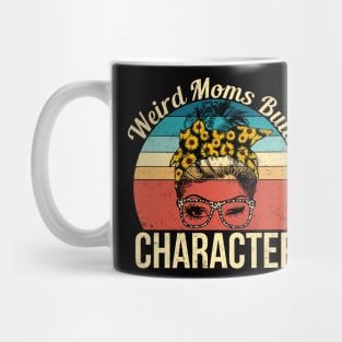 Weird Moms Build Character Mother's Day Gift Mug